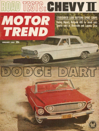 MOTOR TREND 1962 JAN - SCARAB, TESTING the DART 440, LARK DAYTONA & CHEVY II